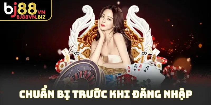 Chuẩn bị trước khi đăng nhập