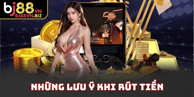 Những lưu ý khi rút tiền